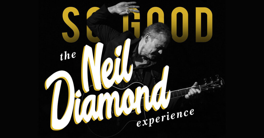So Good The Neil Diamond Experience