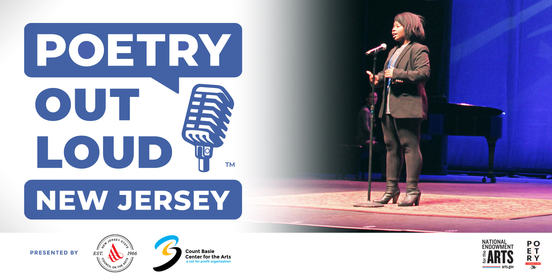 Poetry Out Loud New jersey. Presented by the New Jersey State Council on the Arts and the Count Basie Center for the Arts. A program of the National Endowment for the Arts and the Poetry Foundation.