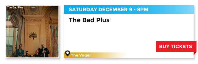25% off select tickets to The Bad Plus