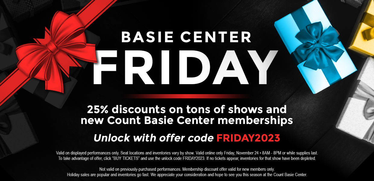 Basie Center Friday - 25% Off Select Shows and new Count Basie Center Memberships