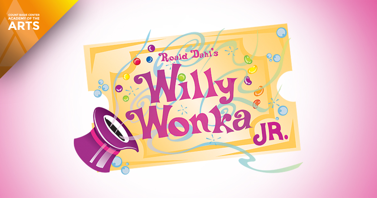 Willy-Wonka-Jr-STUDENT-PRODUCTIONS-Summer-2024 - Count Basie Center for ...