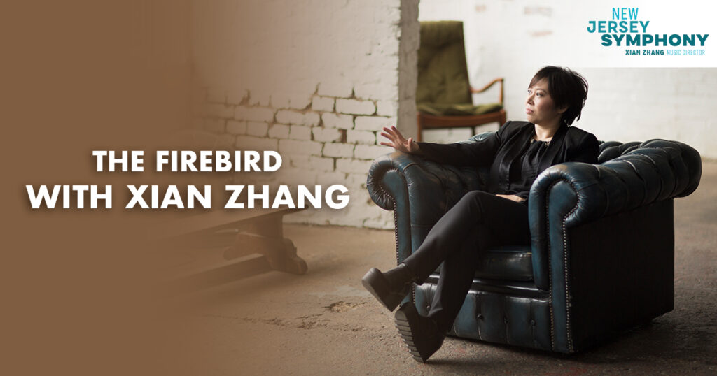 New Jersey Symphony Presents The Firebird with Xian Zhang