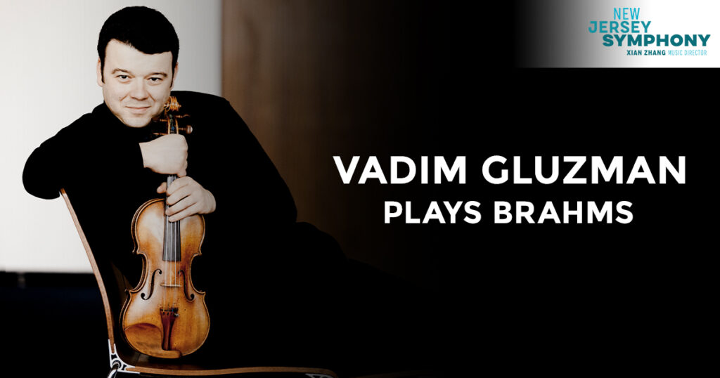 New Jersey Symphony Presents Vadim Gluzman Plays Brahms