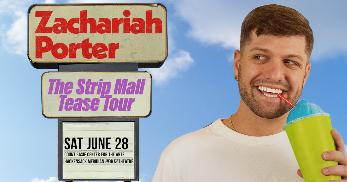 Zachariah Porter Zachariah Porter: The Strip Mall Tease Tour - Count Basie Center for