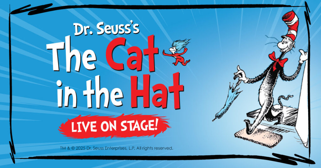 Dr. Seuss’s The Cat in the Hat – Live on Stage!
