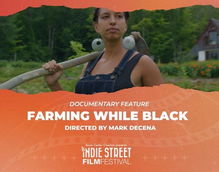 FARMING WHILE BLACK - Documentary Feature Film - ISFF Official Selection