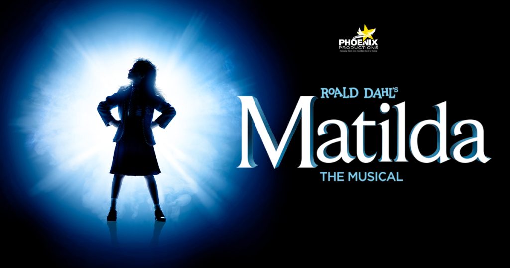 Phoenix Productions Presents Roald Dahl’s Matilda: The Musical