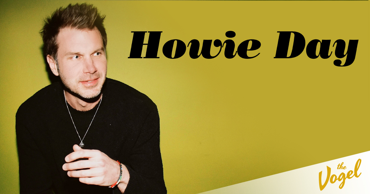 2026-07-17-Howie-Day-VOGEL-