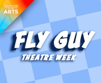 FLY GUY THEATRE WEEK