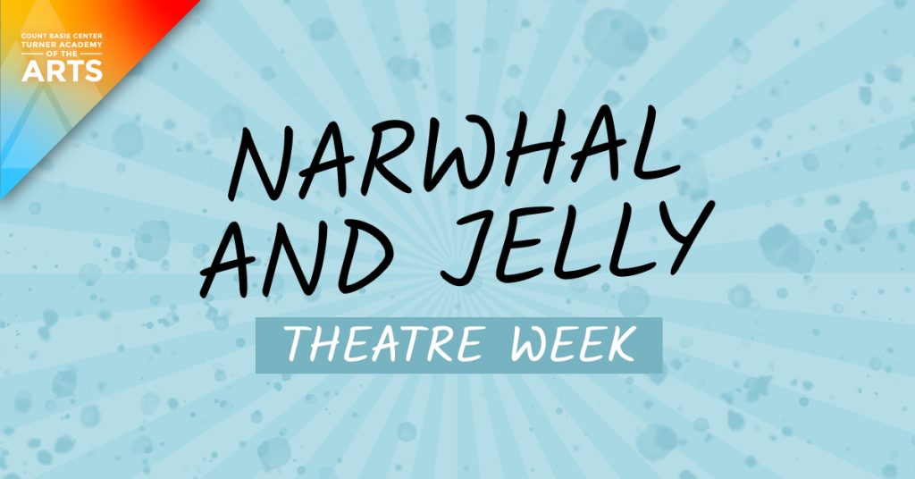 NARWHAL AND JELLY THEATRE WEEK