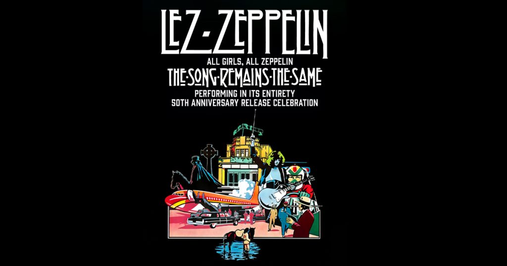 Lez Zeppelin: The Song Remains The Same - 50th Anniversary Celebration