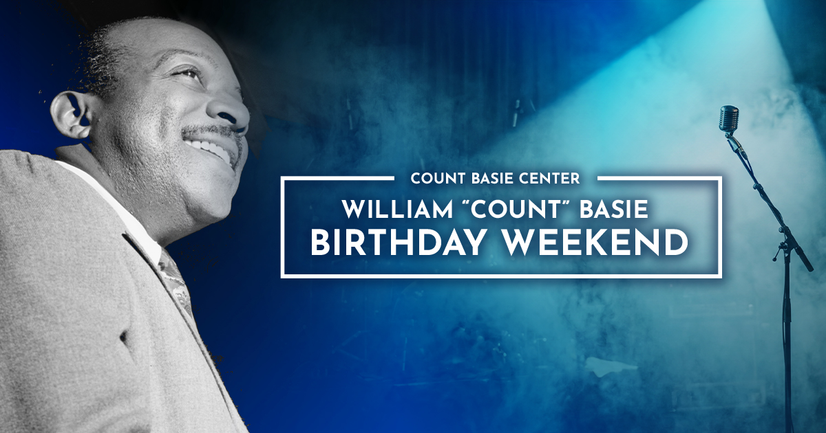 Count Basie Center William “Count” Basie Birthday Weekend